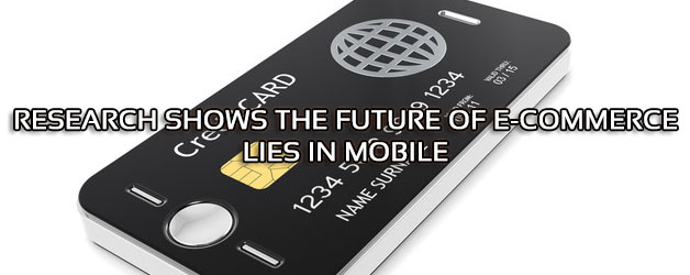 Research Shows the Future of E-Commerce Lies in Mobile
